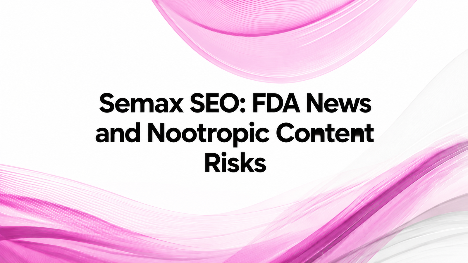 Semax SEO and FDA regulatory news for peptide website content